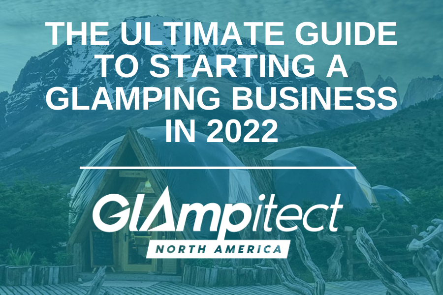 How to Start a Glamping Business - The Ultimate Guide (North